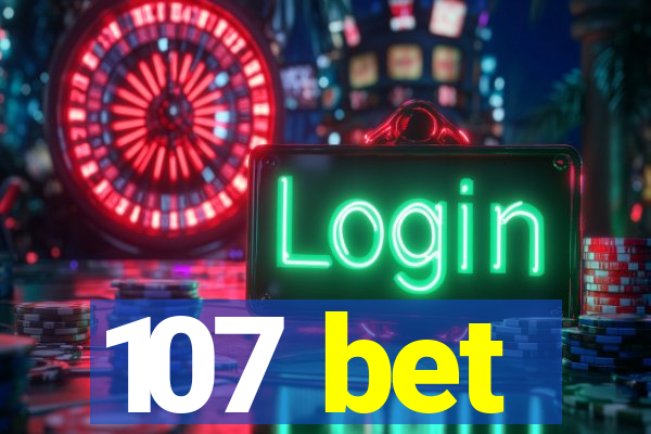 107 bet